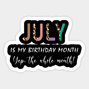 Leopard July Is My Birthday Month Yep The Whole Month Sticker